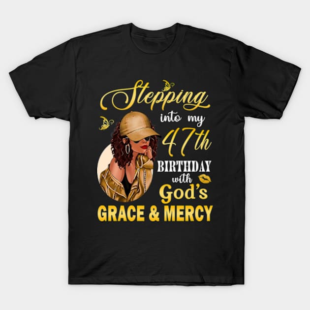 Stepping Into My 47th Birthday With God's Grace & Mercy Bday T-Shirt by MaxACarter